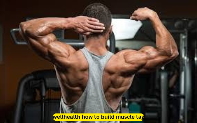 wellhealth how to build muscle tag