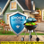 choice home warranty george foreman